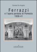 Ferrazzi e l'opera perduta di Pomezia 1938-41. Ediz. illustrata