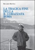 La tragica fine della R. Corazzata Roma. Nell'inedito manoscritto di un ufficiale superstite