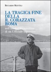 La tragica fine della R. Corazzata Roma. Nell'inedito manoscritto di un ufficiale superstite