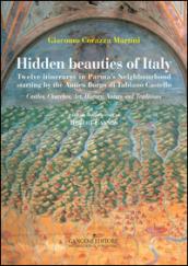 Hidden beauties of Italy. Twelve itinerarys in Parma's Neighbourhood starting by the Antico Borgo di Tabiano Castello. Ediz. illustrata