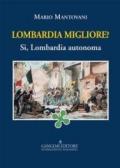 Lombardia migliore? Sì, Lombardia autonoma