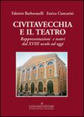 Civitavecchia e il teatro. Rappresentazioni e teatri dal XVIII secolo ad oggi