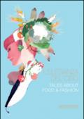 L'eleganza del cibo-Tales about food & fashion. Ediz. illustrata