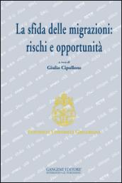 La sfida delle migrazioni: rischi e opportunità