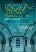 E. E. Viollet-Le-Duc: innovazione e tradizione in architettura. Linguaggio formale e coincidenza tra forma e struttura nella concezione di volte poliedriche. Ediz. illustrata