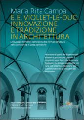 E. E. Viollet-Le-Duc: innovazione e tradizione in architettura. Linguaggio formale e coincidenza tra forma e struttura nella concezione di volte poliedriche. Ediz. illustrata