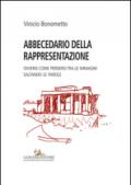 Abbecedario della rappresentazione. Ovvero come perdersi tra le immagini saltando le parole