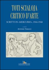 Toti Scialoja critico d'arte. Scritti in «Mercurio», 1944-1948