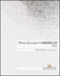 Maria Elisabetta Novello. Limen. Catalogo della mostra (Roma, 14 gennaio-20 febbraio 2016). Ediz. italiana e inglese