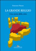 La grande Reggio. Una storia della città