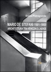 Mario De' Stefani (1901-1969). Architettura tra Venezia e l'Adige. Ediz. illustrata