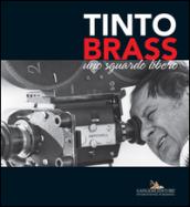 Tinto Brass. Uno sguardo libero. Ediz. illustrata