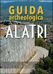 Alatri. Guida archeologica