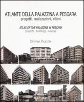 Atlante della palazzina a Pescara. Progetti, realizzazioni, rilievi-Atlas of the palazzina a Pescara. Projects, buildings, surveys. Ediz. bilingue