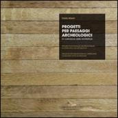 Progetti per paesaggi archeologici - Projets pour paysages archéologiques - Projects for archeological landscapes: La costruzione delle architetture - ... - Construction of the architectures