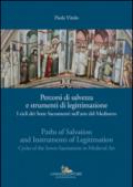 Percorsi di salvezza e strumenti di legittimazione. I cicli dei Sette Sacramenti nell'arte del Medioevo. Ediz. italiana e inglese