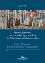 Percorsi di salvezza e strumenti di legittimazione. I cicli dei Sette Sacramenti nell'arte del Medioevo. Ediz. italiana e inglese