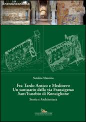 Fra Tardo antico e Medioevo. Un santuario della via Francigena: Sant'Eusebio di Ronciglione. Storia e architettura