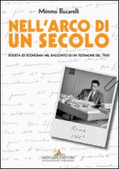 Nell'arco di un secolo. Società ed economia nel racconto di un testimone del '900