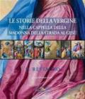 Le storie della Vergine nella Cappella della Madonna della strada al Gesù. Il restauro. Ediz. a colori. Con CD-ROM