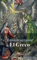 L'Annunciazione di El Greco. Ediz. a colori