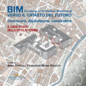 BIM: verso il catasto del futuro. Conoscere, digitalizzare, condividere. Il caso studio della Città di Torino