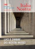 Italia nostra (2018). Vol. 500: Luci e ombre dei nostri musei (luglio-ottobre)