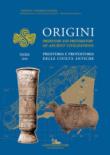 Origini - XXXIX: Preistoria e protostoria delle civiltà antiche - Prehistory and protohistory of ancient civilizations