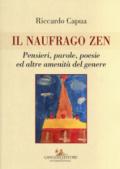 Il naufrago zen. Pensieri, parole, poesie ed altre amenità del genere