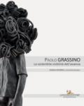 Paolo Grassino. La sostenibile visibilità dell'assenza. Catalogo della mostra (Roma, 18 maggio-30 giugno 2017). Ediz. italiana e inglese