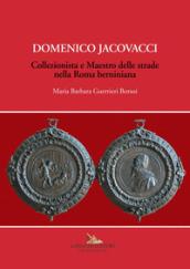 Domenico Jacovacci: Collezionista e Maestro delle strade nella Roma berniniana