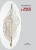 Lucia Rotundo. Frammenti di una storia. Catalogo della mostra (Pianetto di Galeata, 30 aprile-5 giugno 2017). Ediz. illustrata