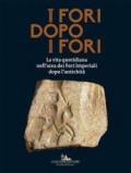 I Fori dopo i Fori: La vita quotidiana nell'area dei Fori Imperiali dopo l'Antichità