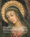 Pintoricchio. Pittore dei Borgia. Il mistero svelato di Giulia Farnese. Catalogo della mostra (Roma, 19 maggio-10 settembre 2017)