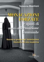 Monacazioni forzate e spazi di auto-affermazione femminile. Norma e prassi nel Serenissimo Dominio di età moderna