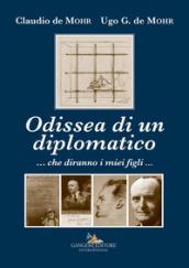 Odissea di un diplomatico ...che diranno i miei figli...