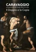 Caravaggio nel patrimonio del fondo edifici di culto. Il doppio e la copia. Catalogo della mostra (Roma, 21 giugno - 16 luglio 2017). Ediz. a colori