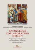 Knowledge collaboration design. Theory techniques and applications for collaboration in architecture