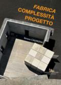 «Fabrica», complessità progetto. Ediz. illustrata