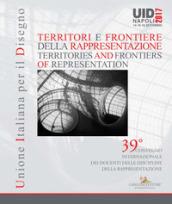 Territori e frontiere della rappresentazione-Territories and frontiers of representation. Atti del 39° Convegno internazionale dei docenti delle ... 14-15-16 settembre 2017). Ediz. bilingue