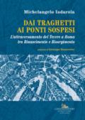 Dai traghetti ai ponti sospesi. L'attraversamento del Tevere a Roma tra rinascimento e risorgimento