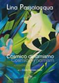 Lina Passalacqua. Cosmico dinamismo. Antologia-Cosmic dynamism. Anthology. Ediz. illustrata