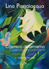 Lina Passalacqua. Cosmico dinamismo. Antologia-Cosmic dynamism. Anthology. Ediz. illustrata