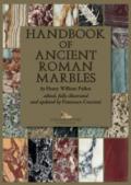 Handbook of ancient roman marbles. Ediz. a colori