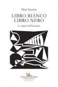 Libro bianco libro nero. Le ragioni dell'invenzione. Ediz. illustrata