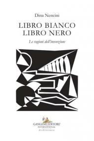 Libro bianco libro nero. Le ragioni dell'invenzione. Ediz. illustrata