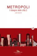 Metropoli. Il disegno delle città. Vol. 2