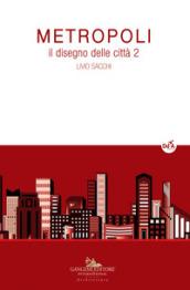 Metropoli. Il disegno delle città. Vol. 2