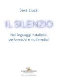 Il silenzio. Nei linguaggi installativi, performativi e multimediali