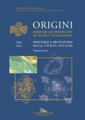 Origini. Preistoria e protostoria delle civiltà antiche-Prehistory and protohistory of ancient civilization. Vol. 42